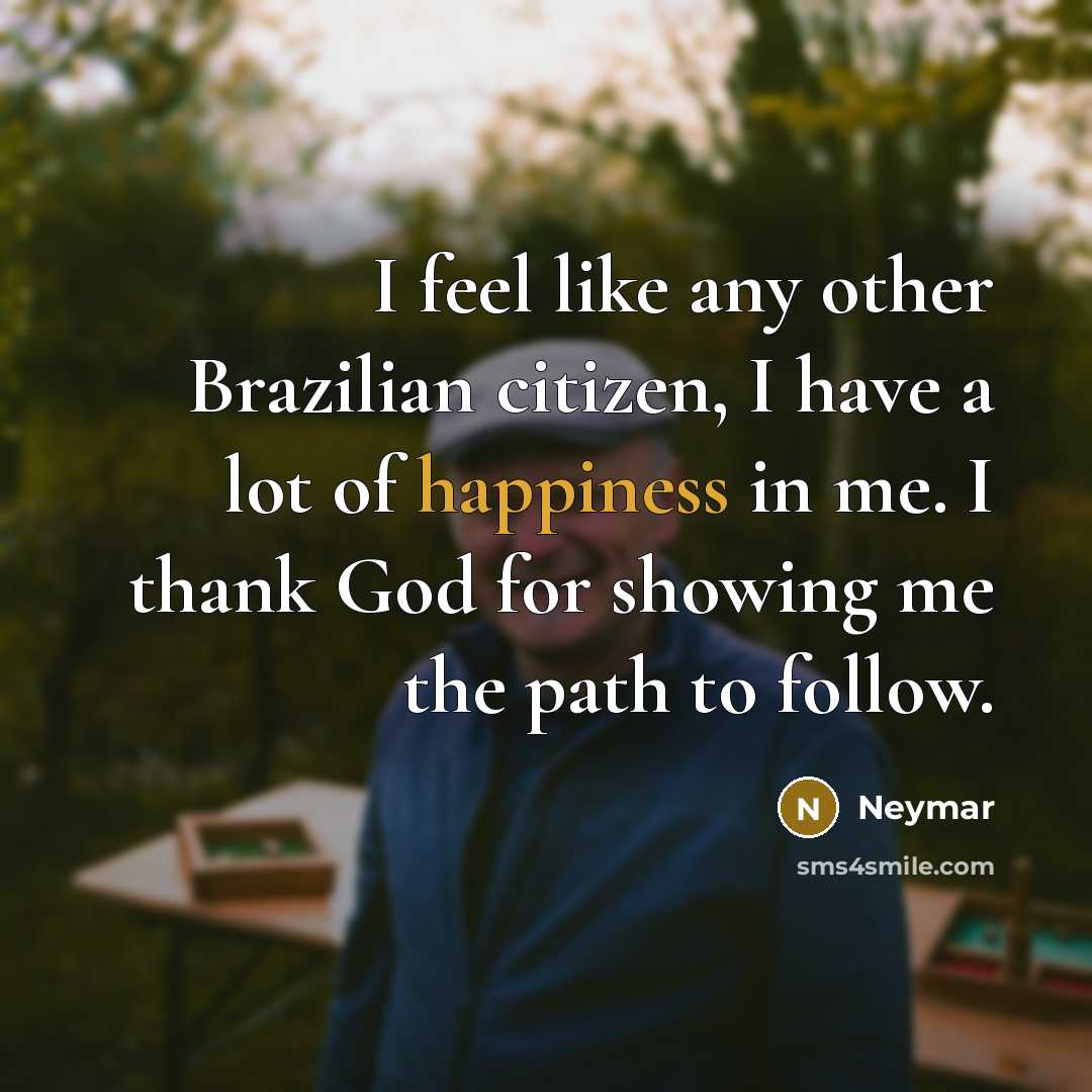“I feel like any other Brazilian citizen, I have a…” quote by Neymar