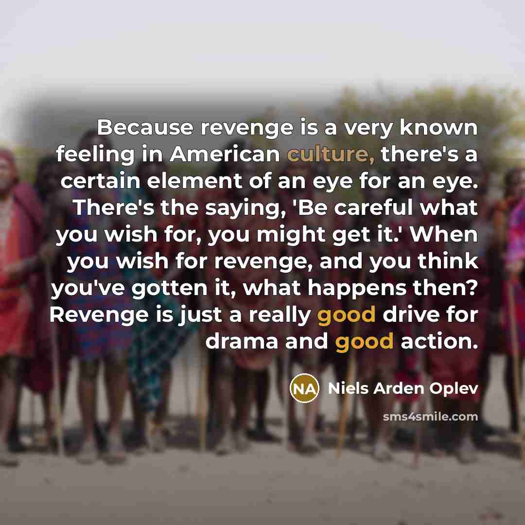 “Because revenge is a very known feeling in American culture,…” quote by Niels Arden Oplev