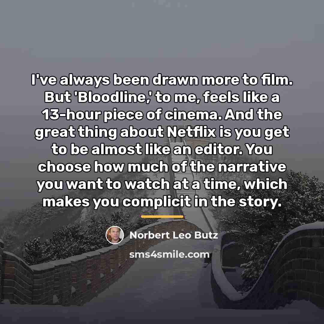“I've always been drawn more to film. But 'Bloodline,' to…” quote by Norbert Leo Butz