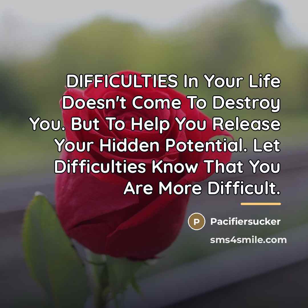 “DIFFICULTIES In Your Life Doesn't Come To Destroy You. But…” quote by Pacifiersucker