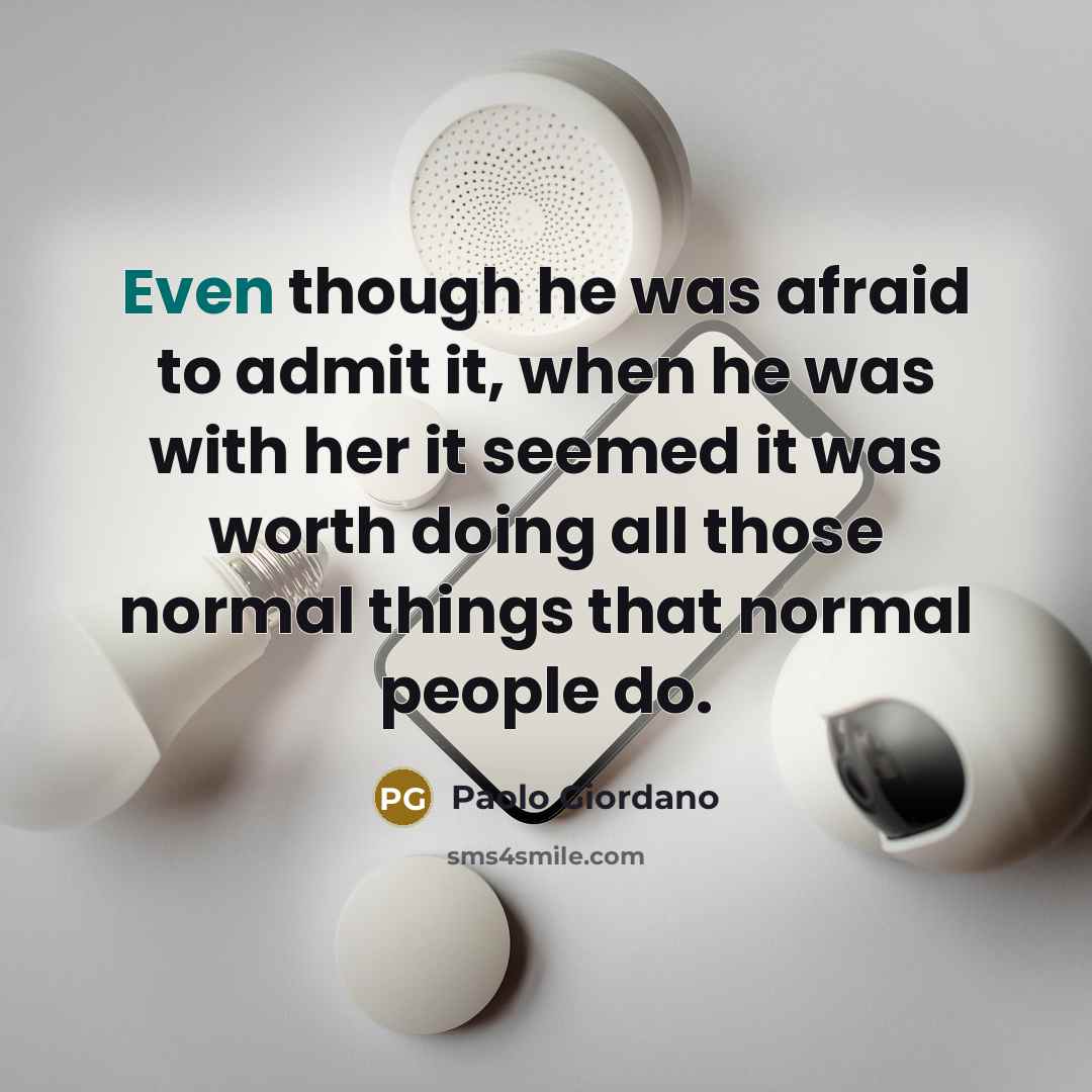 “Even though he was afraid to admit it, when he…” quote by Paolo Giordano