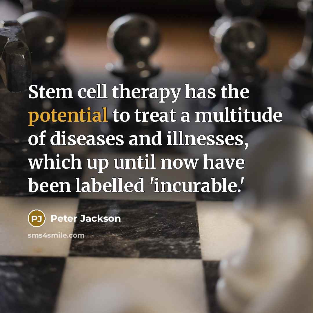 “Stem cell therapy has the potential to treat a multitude…” quote by Peter Jackson