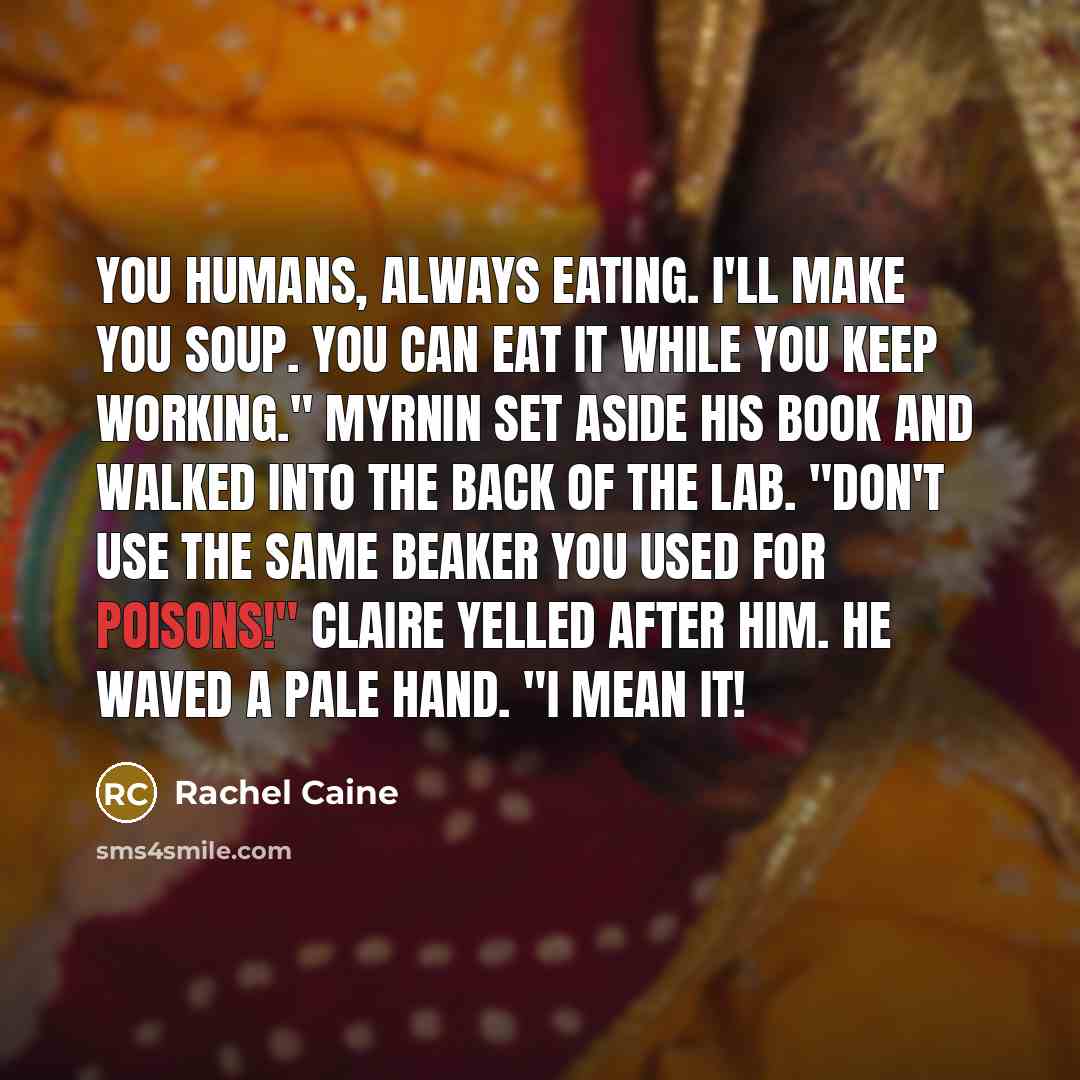 “You humans, always eating. I'll make you soup. You can…” quote by Rachel Caine