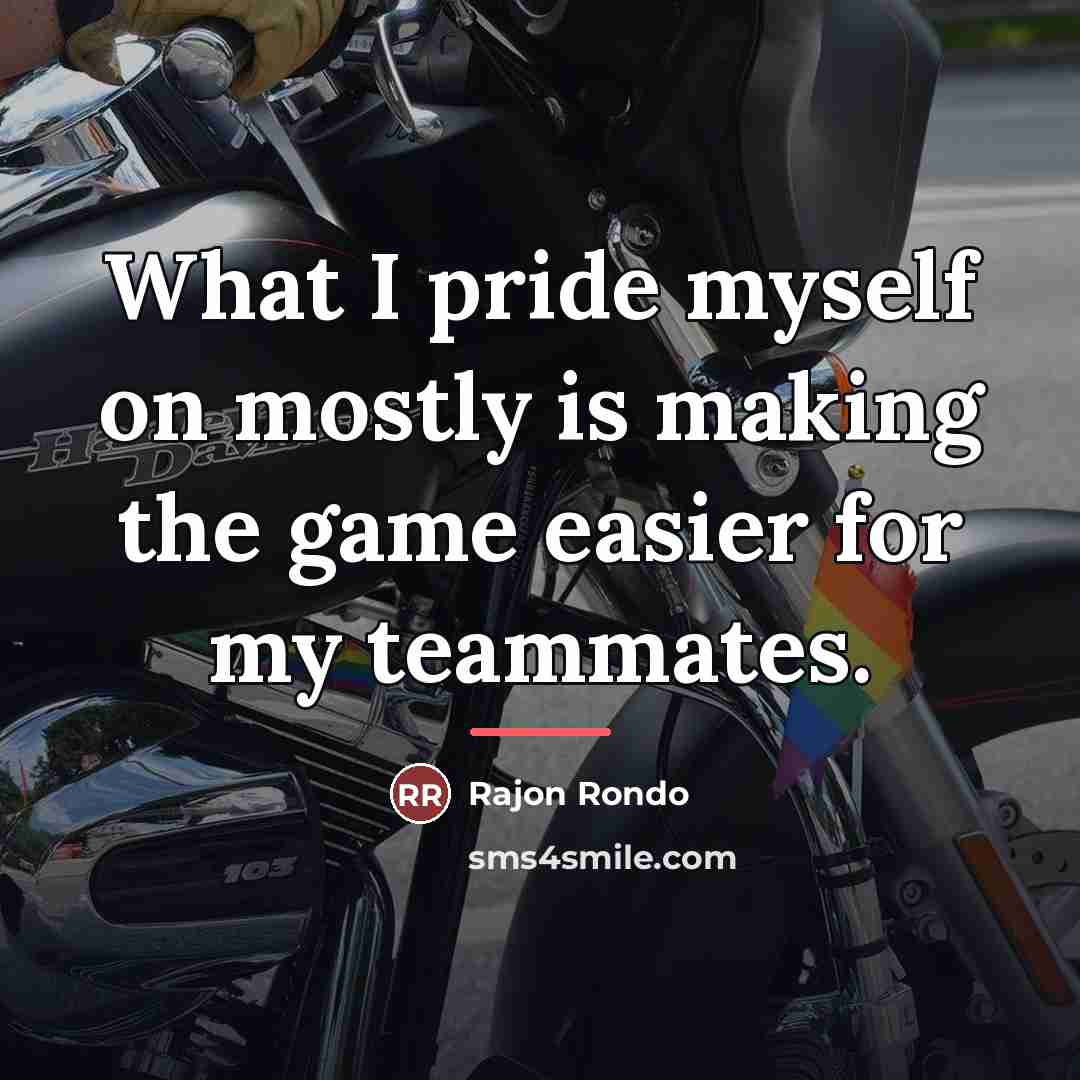 “What I pride myself on mostly is making the game…” quote by Rajon Rondo