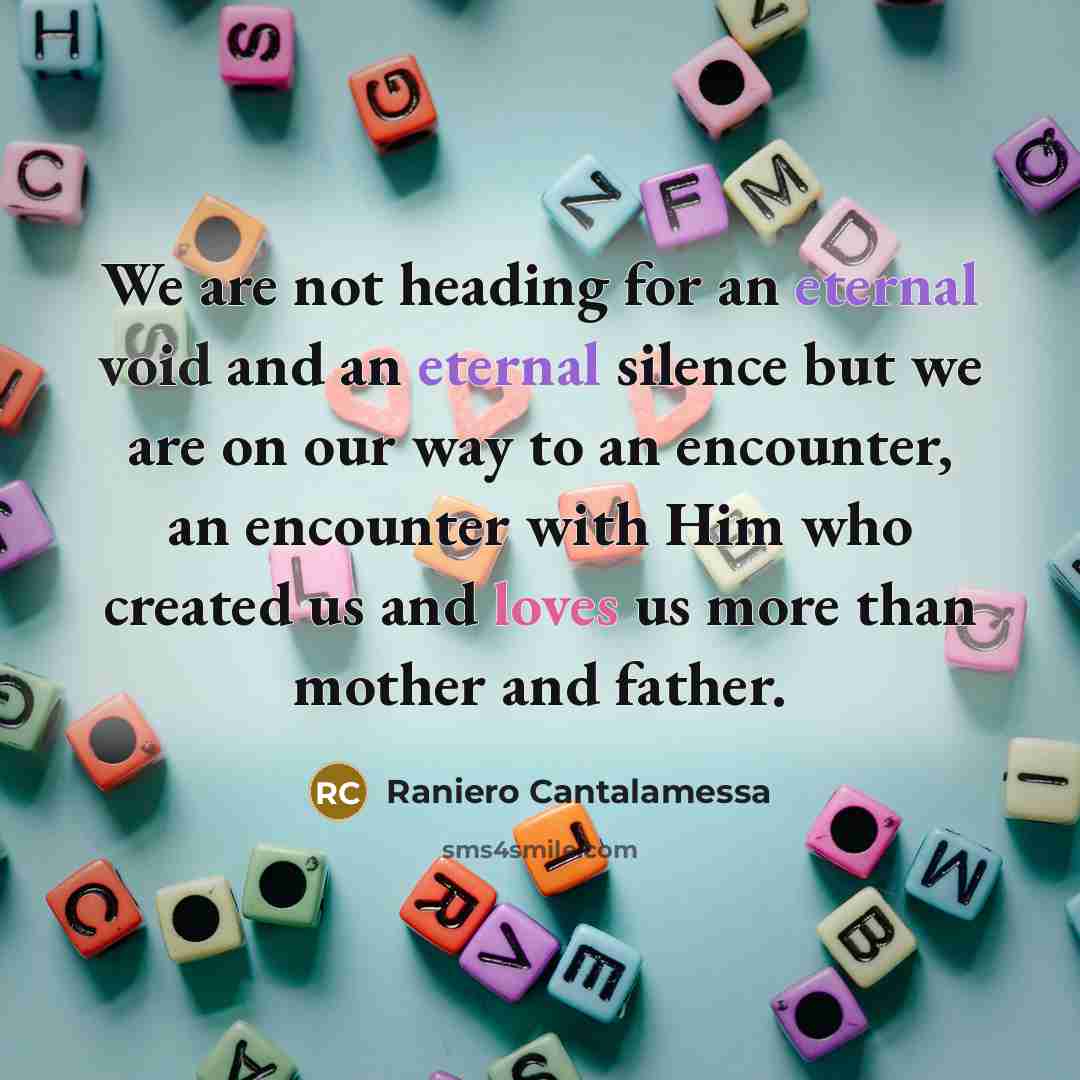 “We are not heading for an eternal void and an…” quote by Raniero Cantalamessa