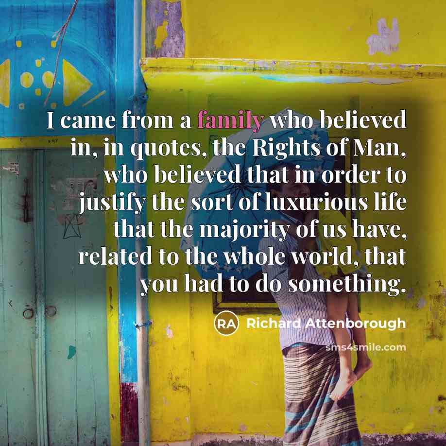 “I came from a family who believed in, in quotes,…” quote by Richard Attenborough