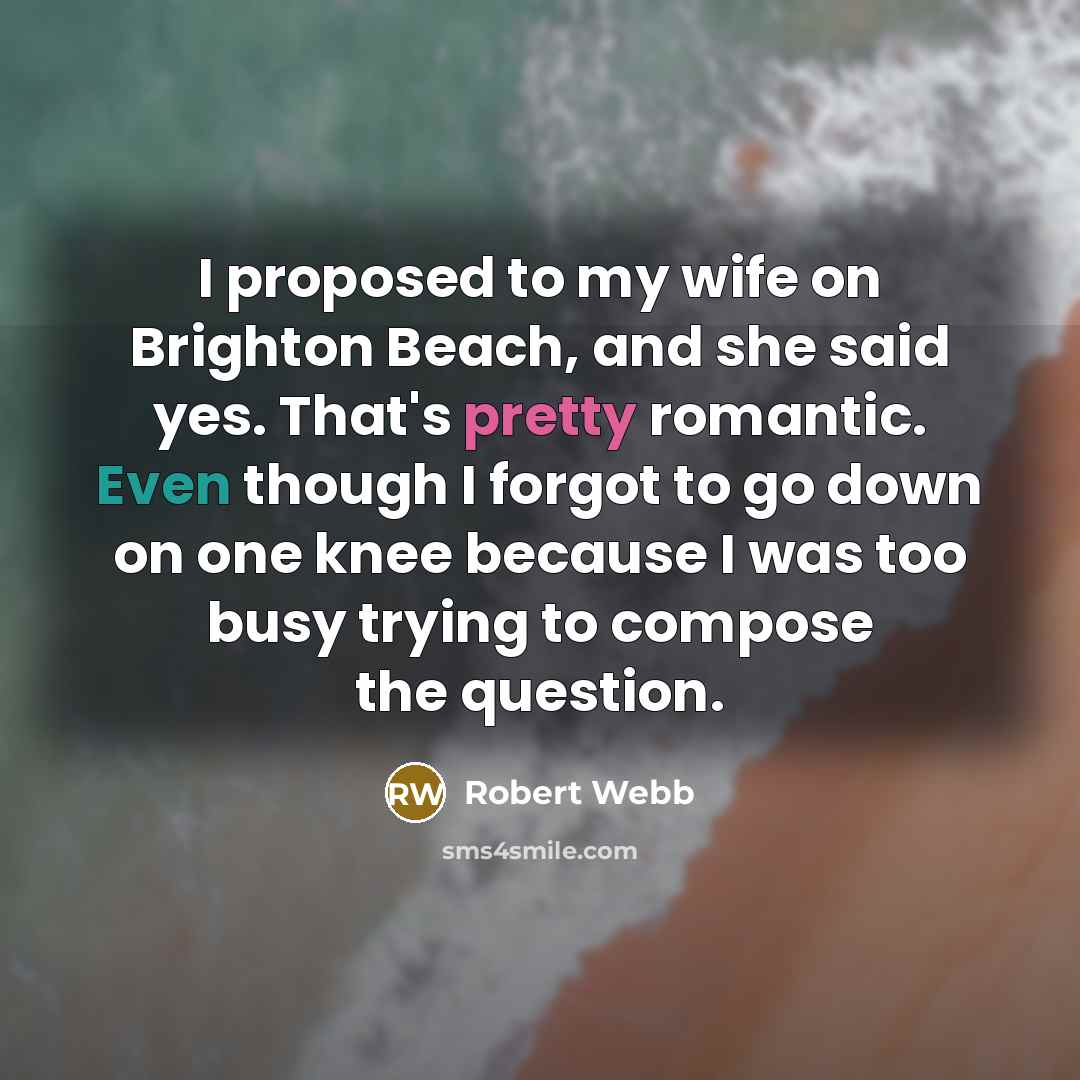 “I proposed to my wife on Brighton Beach, and she…” quote by Robert Webb