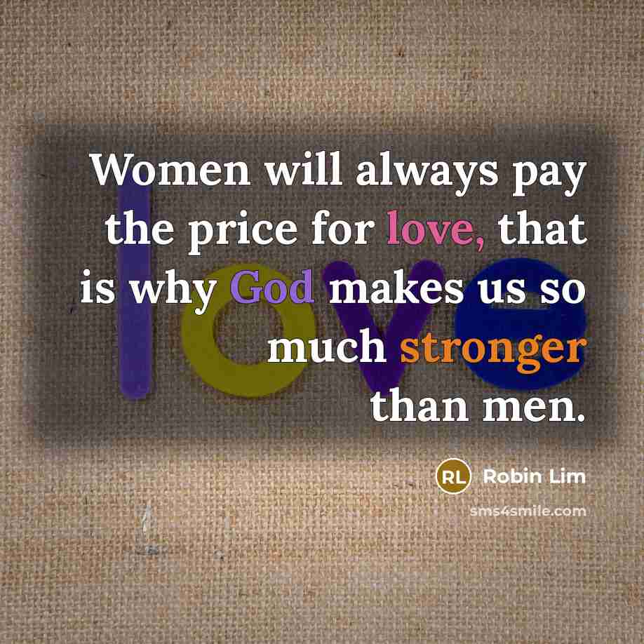 “Women will always pay the price for love, that is…” quote by Robin Lim