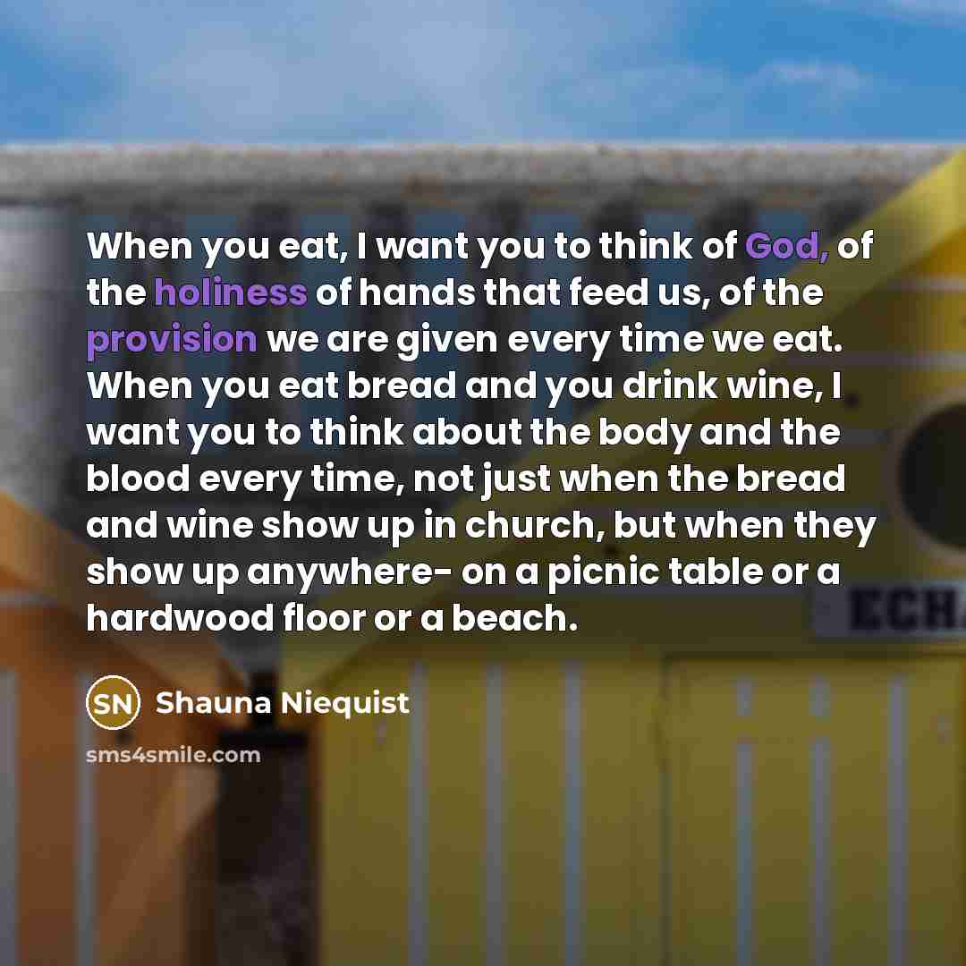 “When you eat, I want you to think of God,…” quote by Shauna Niequist