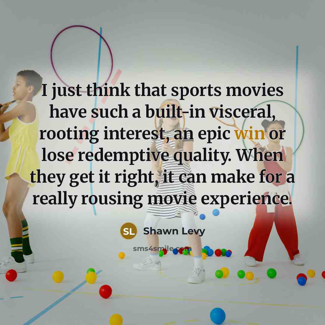 “I just think that sports movies have such a built-in…” quote by Shawn Levy
