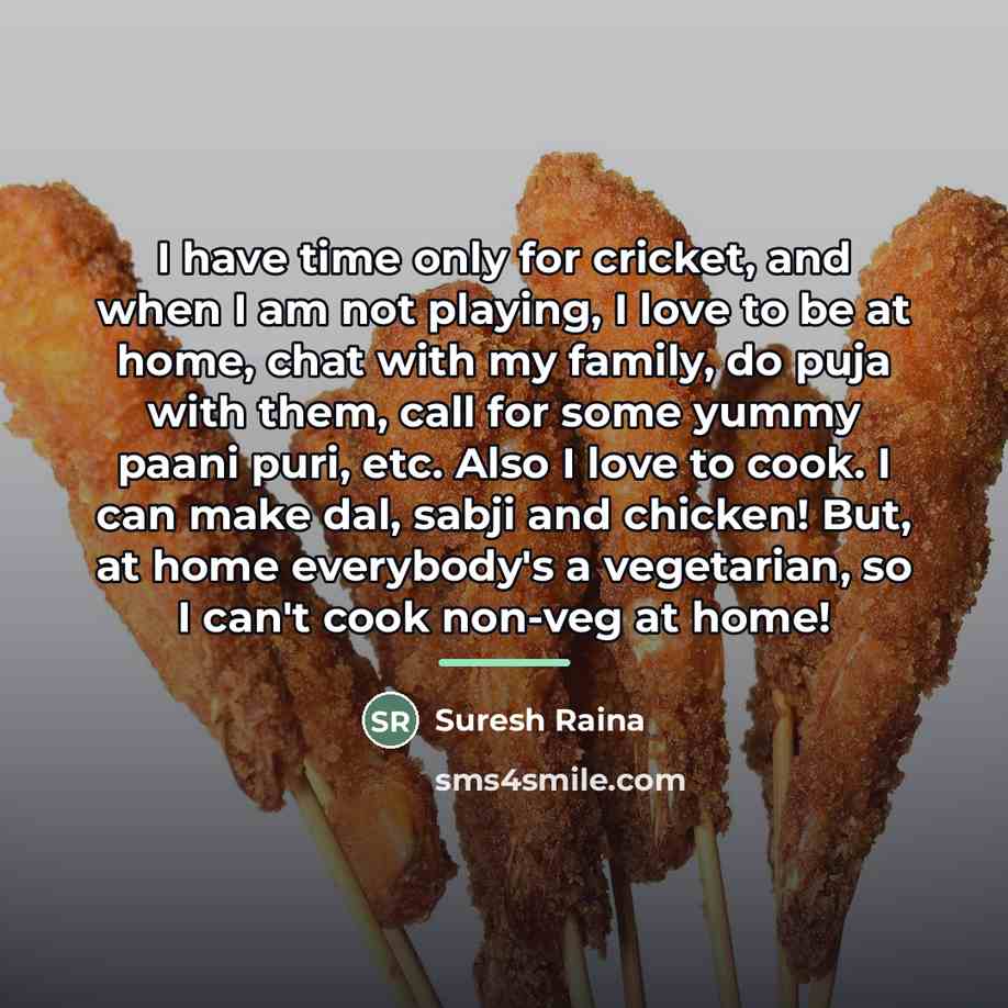 “I have time only for cricket, and when I am…” quote by Suresh Raina
