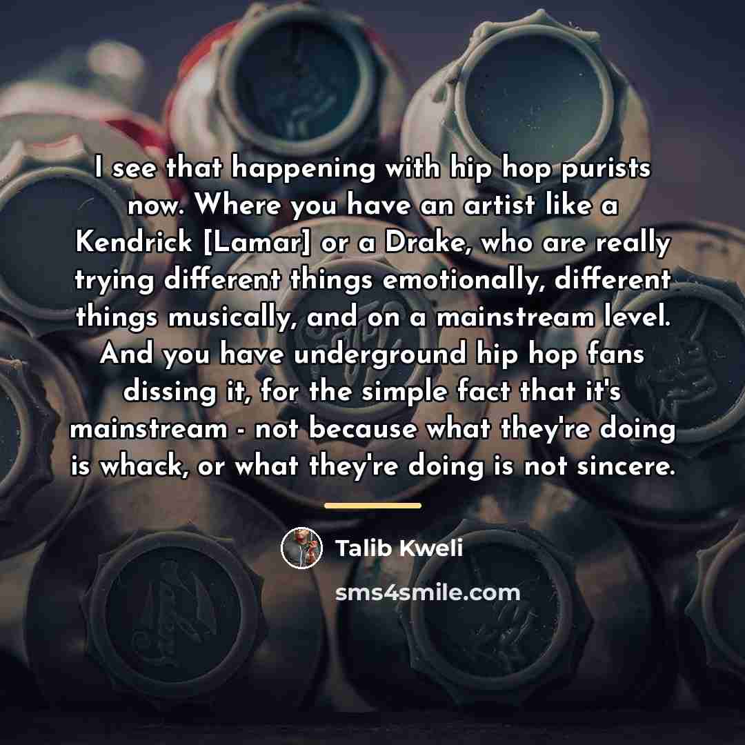 “I see that happening with hip hop purists now. Where…” quote by Talib Kweli