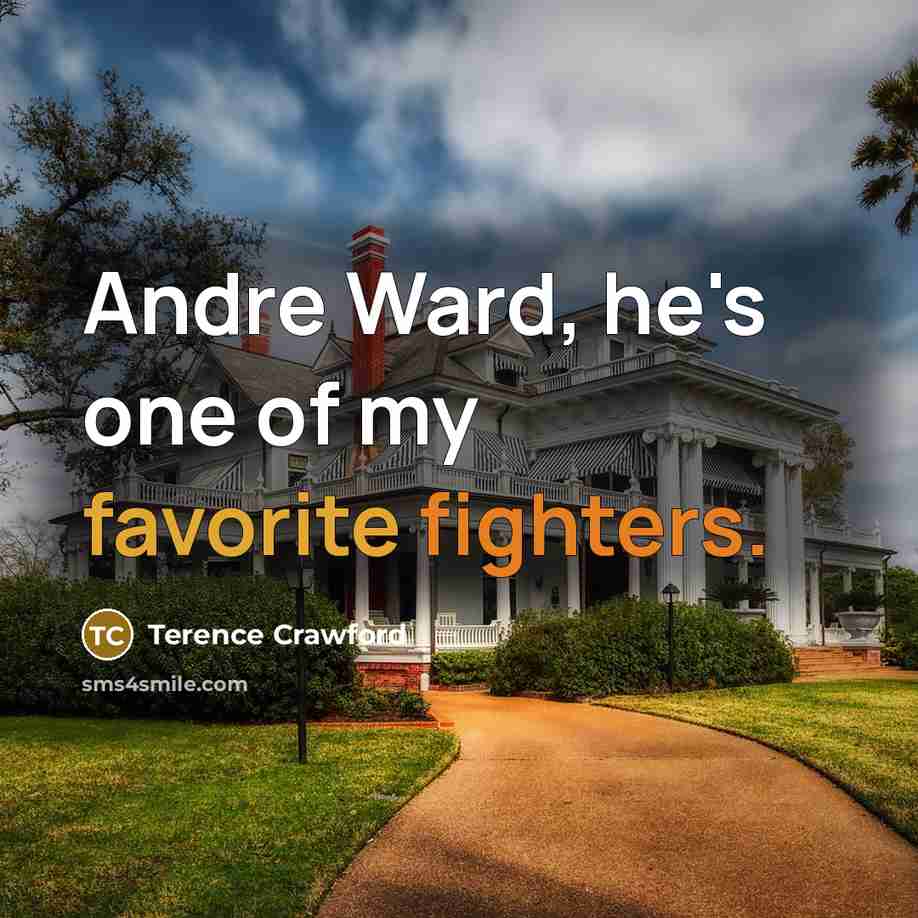“Andre Ward, he's one of my favorite fighters.…” quote by Terence Crawford