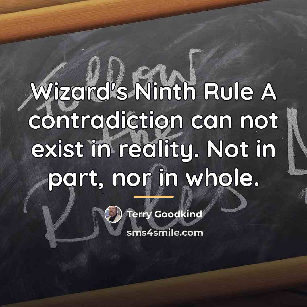 “Wizard's Ninth Rule A contradiction can not exist in reality.…” quote by Terry Goodkind