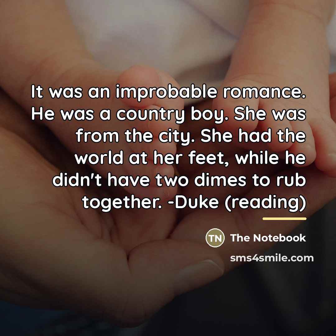 “It was an improbable romance. He was a country boy.…” quote by The Notebook