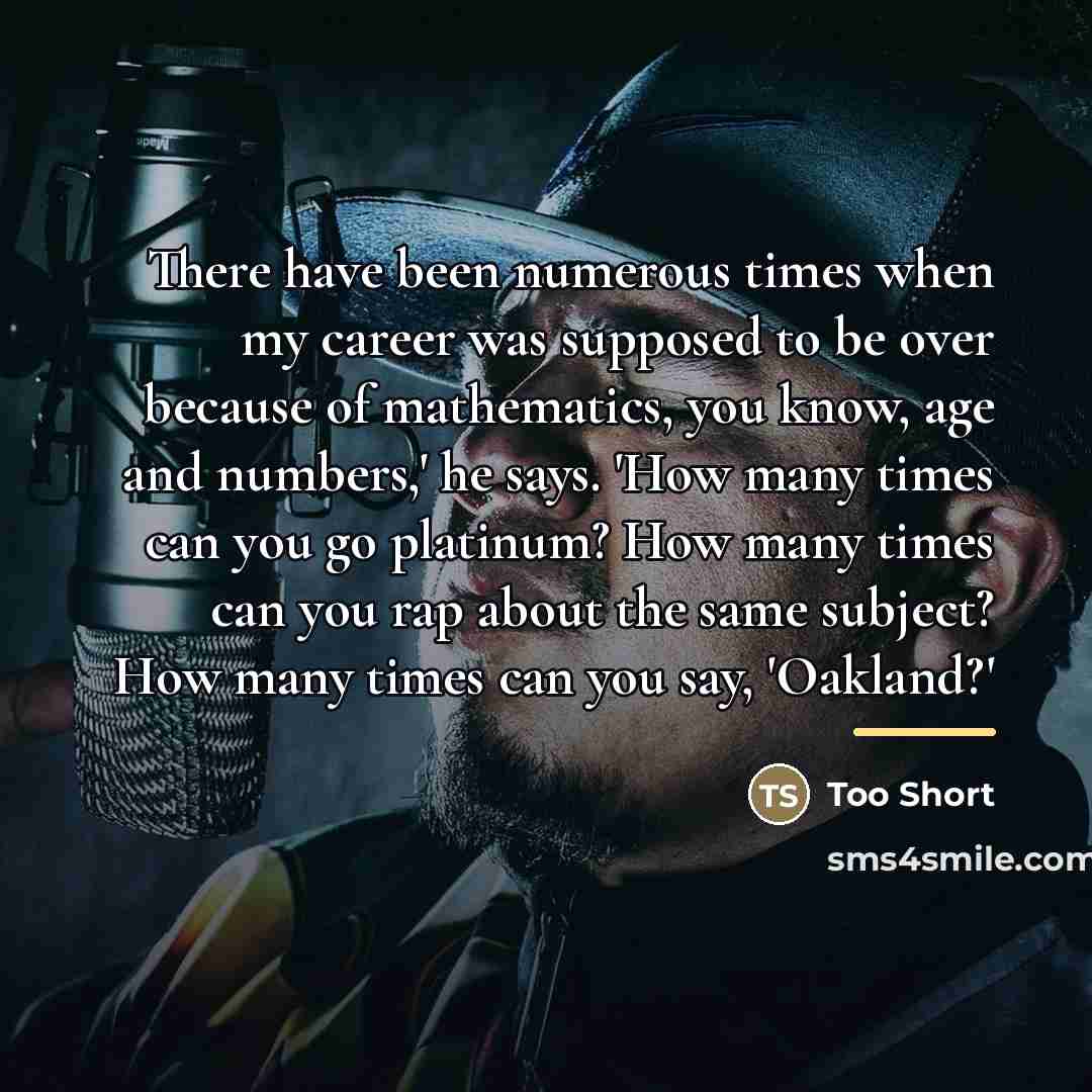 “There have been numerous times when my career was supposed…” quote by Too Short