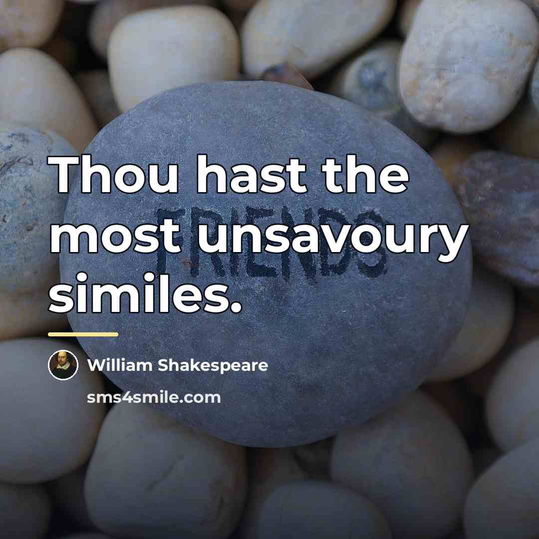 “Thou hast the most unsavoury similes.…” quote by William Shakespeare