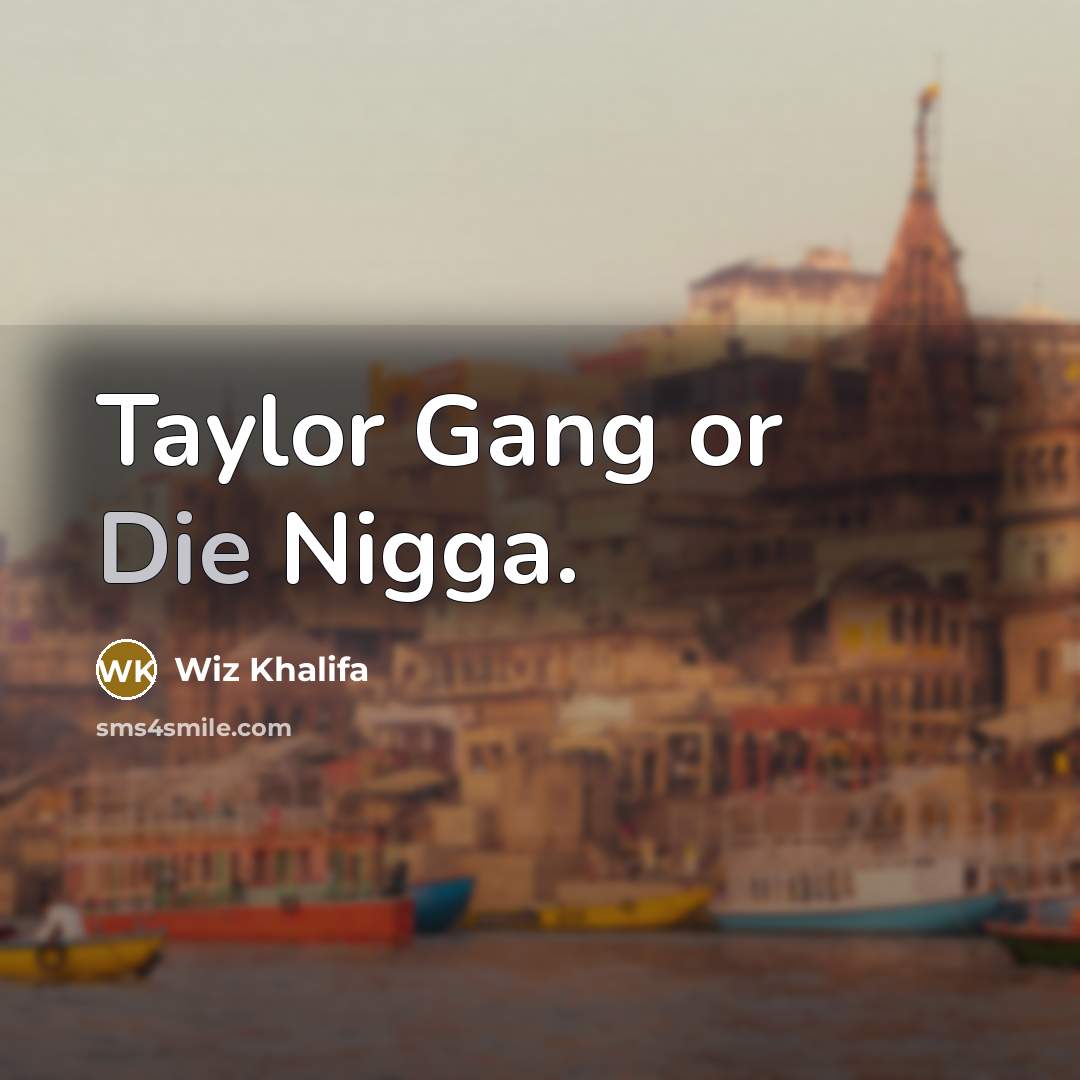 “Taylor Gang or Die Nigga.…” quote by Wiz Khalifa