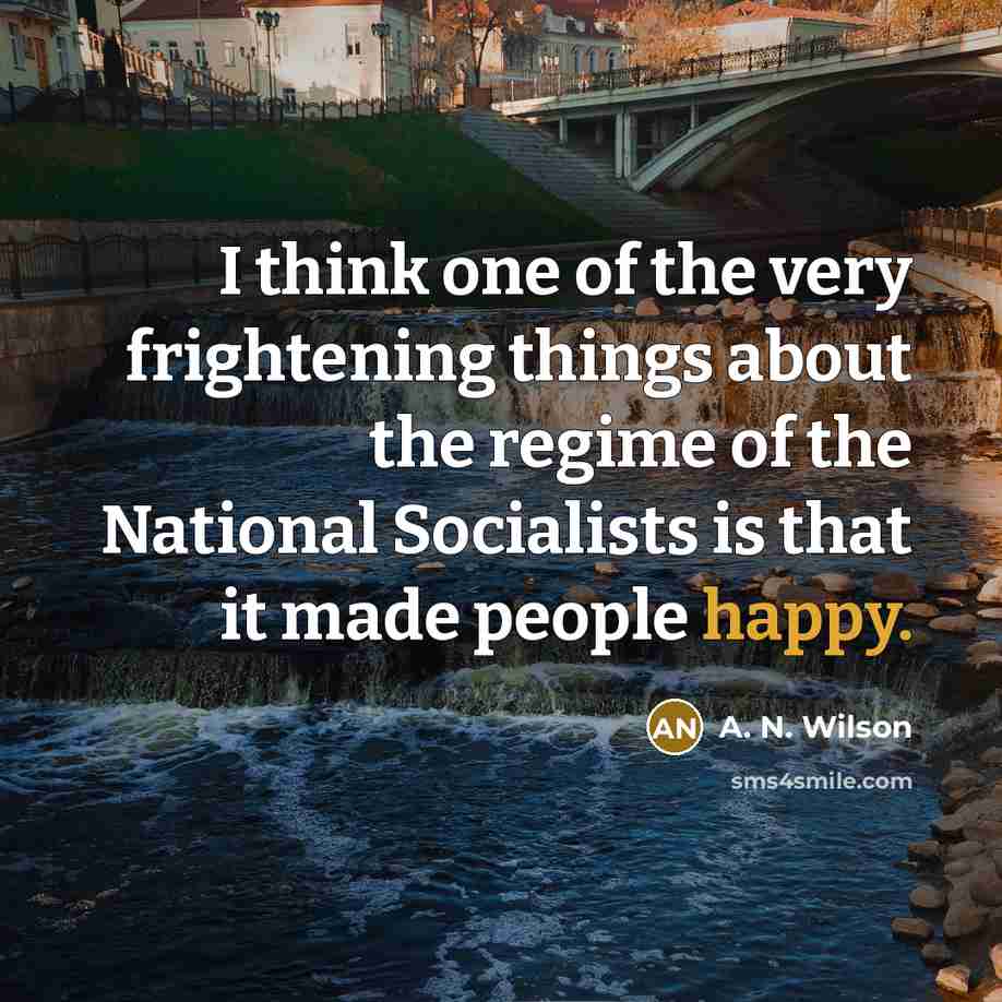 “I think one of the very frightening things about the…” quote by A. N. Wilson