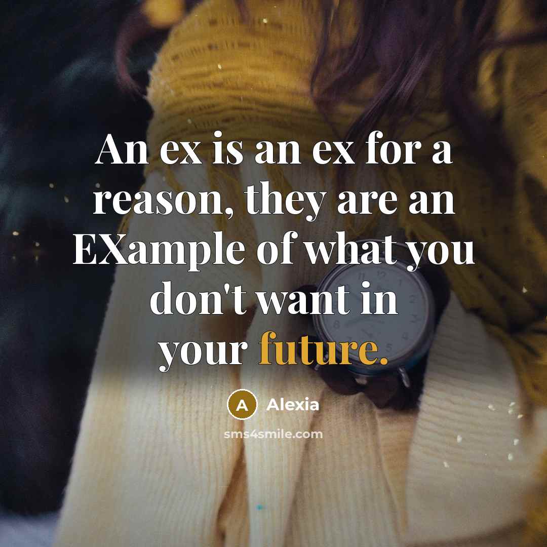 “An ex is an ex for a reason, they are…” quote by Alexia