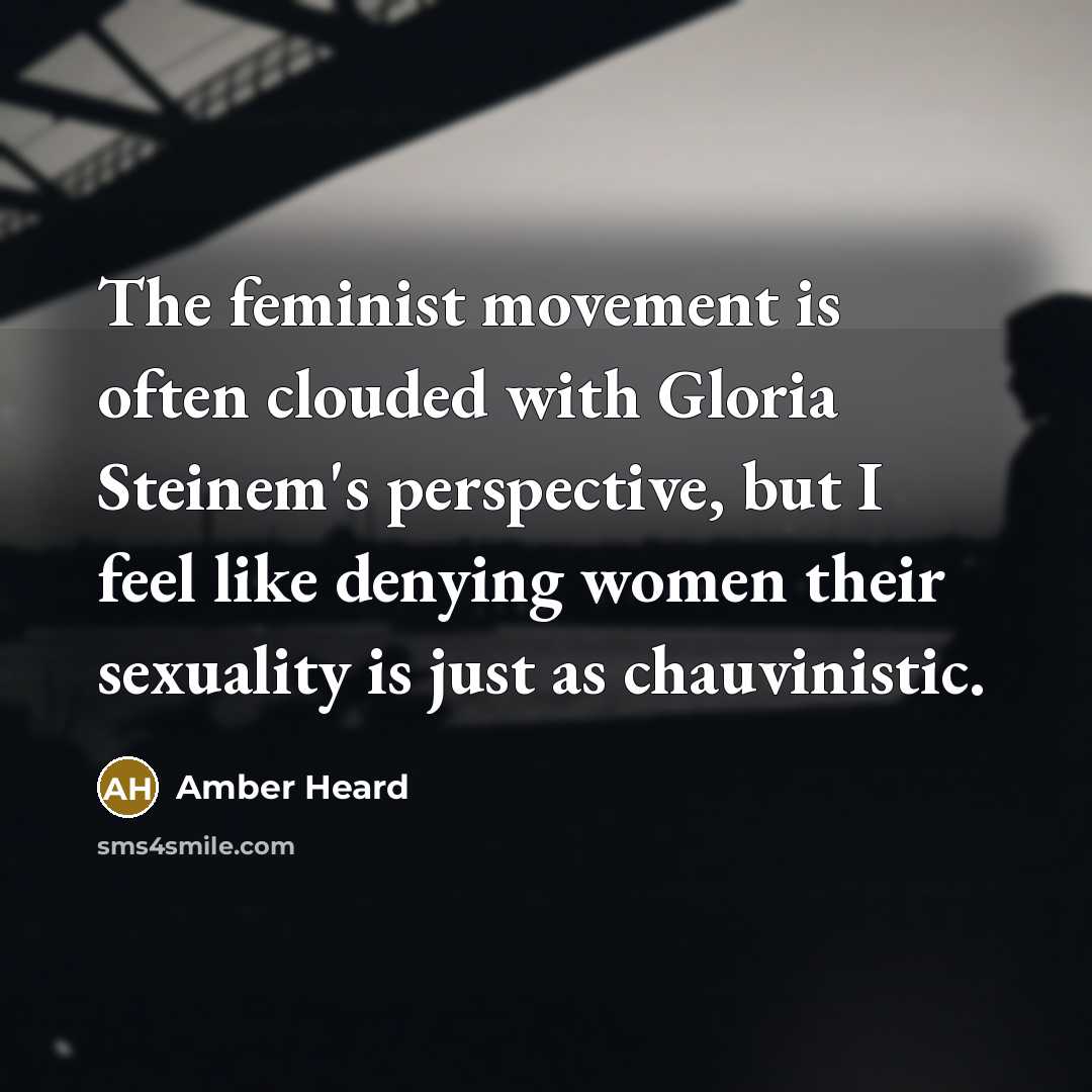 “The feminist movement is often clouded with Gloria Steinem's perspective,…” quote by Amber Heard