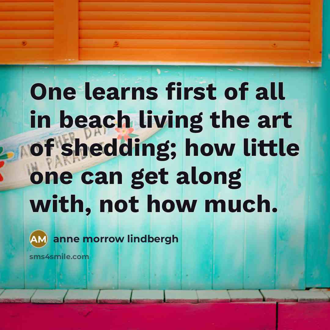 “One learns first of all in beach living the art…” quote by Anne Morrow Lindbergh