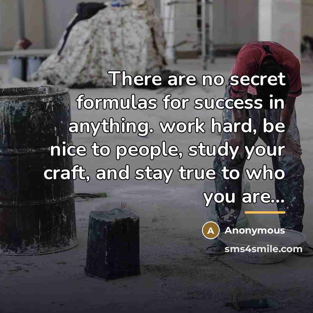 “There are no secret formulas for success in anything. work…” quote by Anonymous