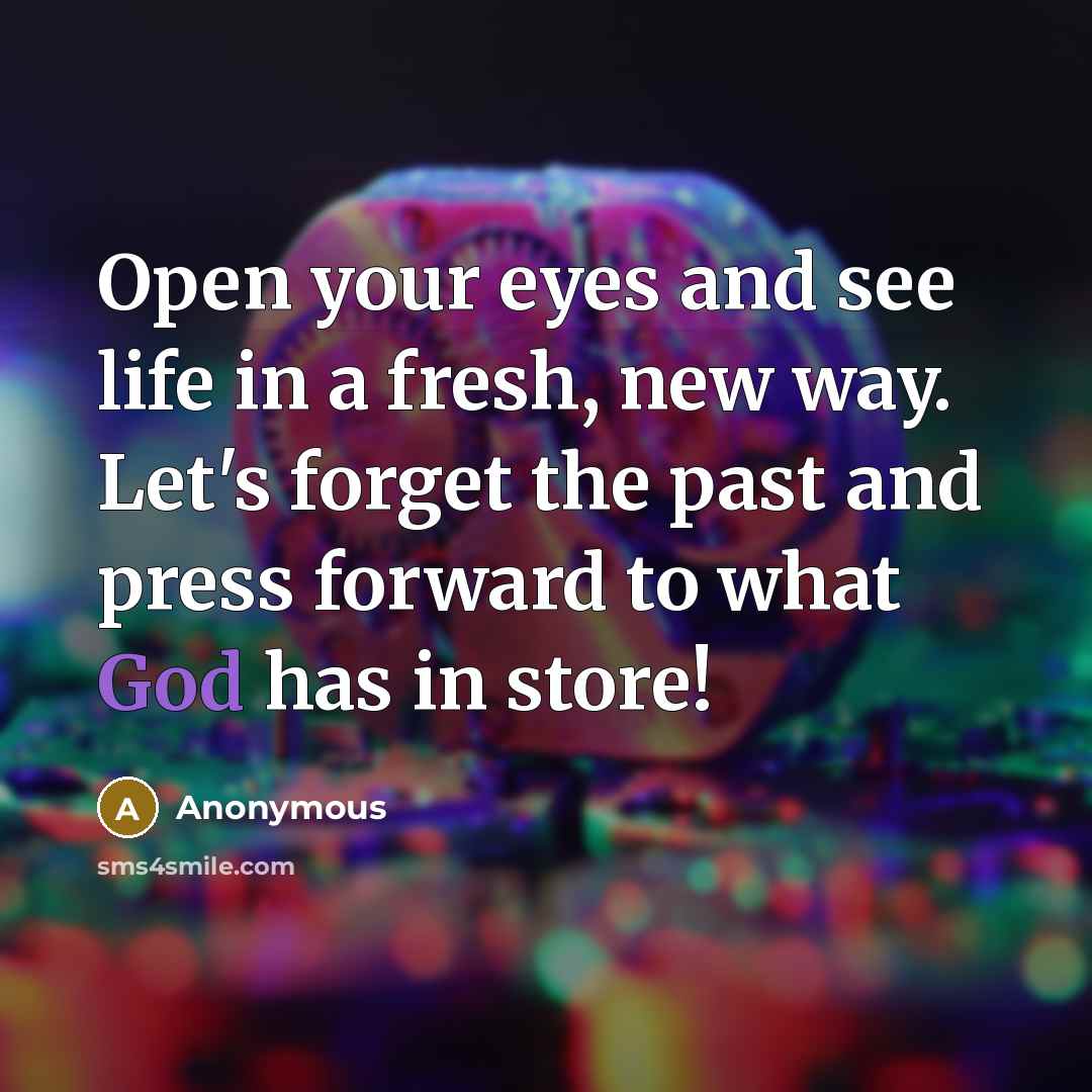“Open your eyes and see life in a fresh, new…” quote by Anonymous