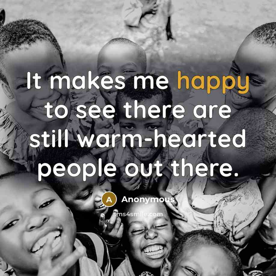 “It makes me happy to see there are still warm-hearted…” quote by Anonymous