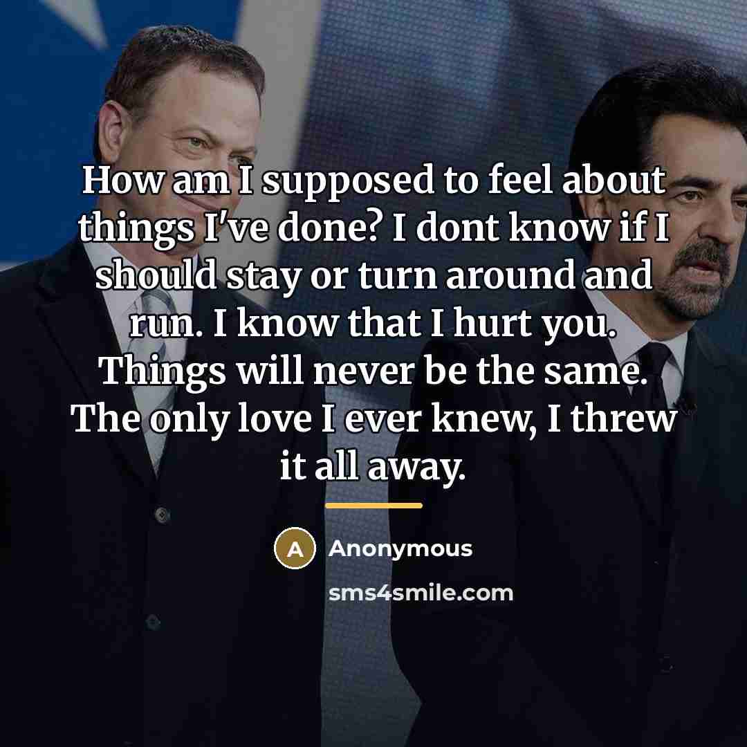 “How am I supposed to feel about things I've done?…” quote by Anonymous