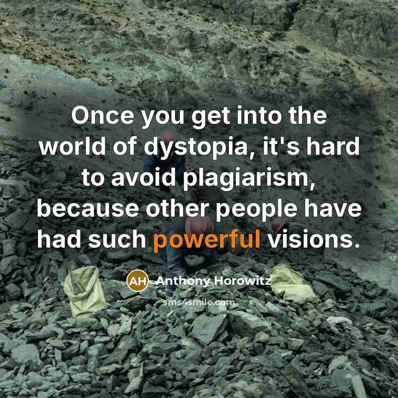 “Once you get into the world of dystopia, it's hard…” quote by Anthony Horowitz