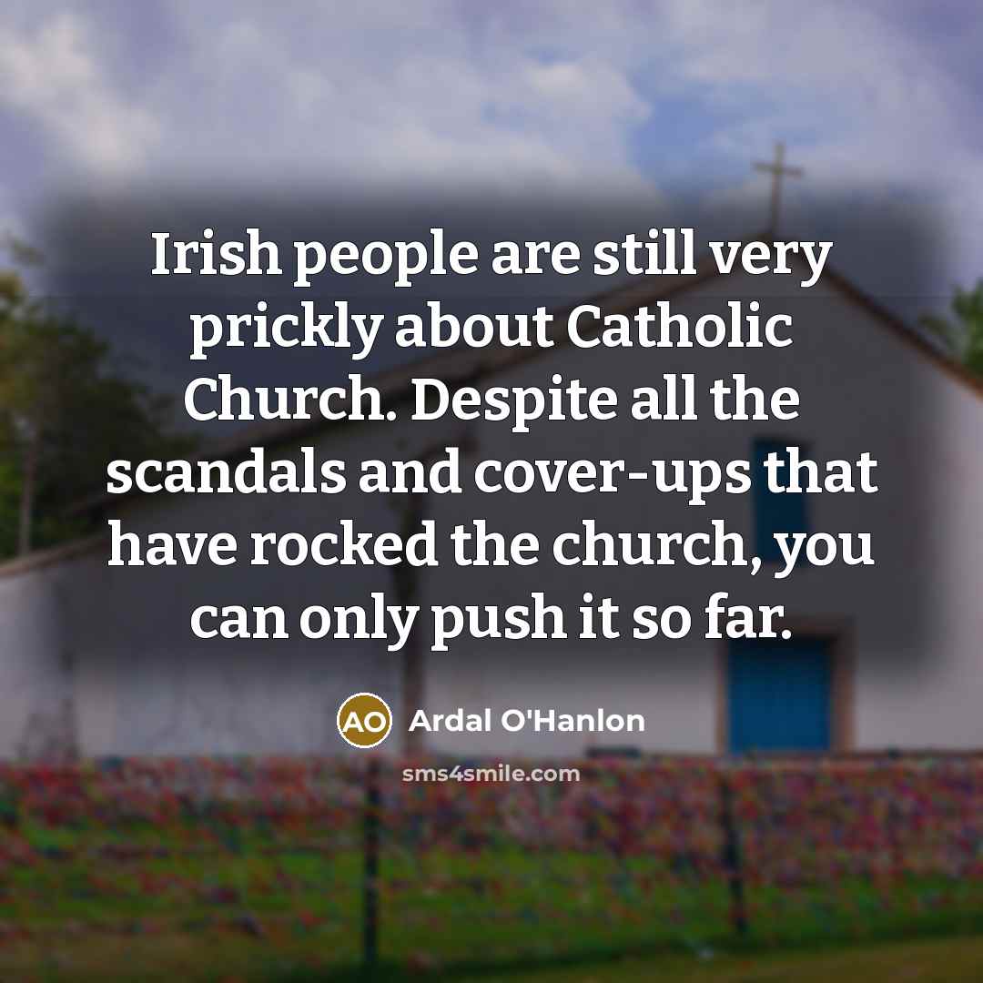 “Irish people are still very prickly about Catholic Church. Despite…” quote by Ardal O'Hanlon