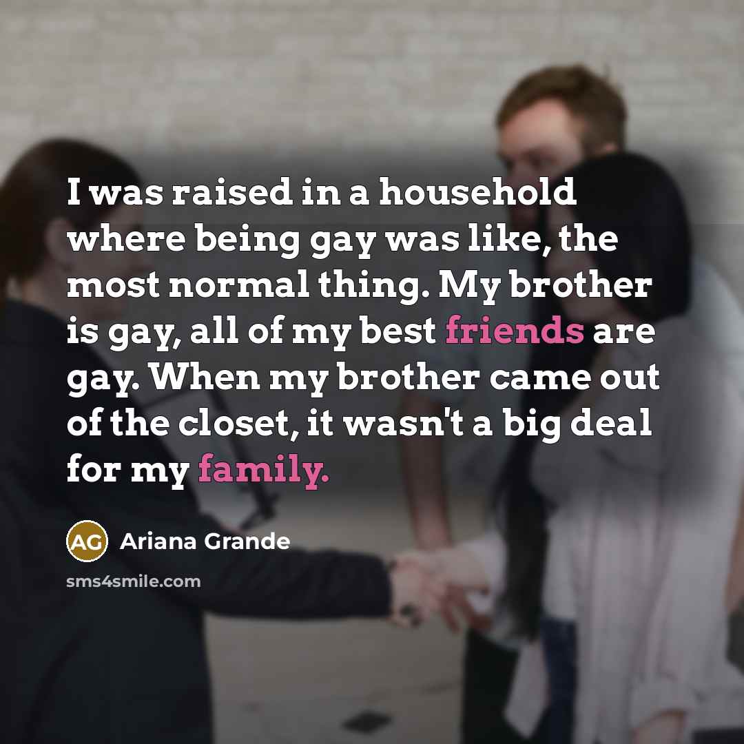“I was raised in a household where being gay was…” quote by Ariana Grande
