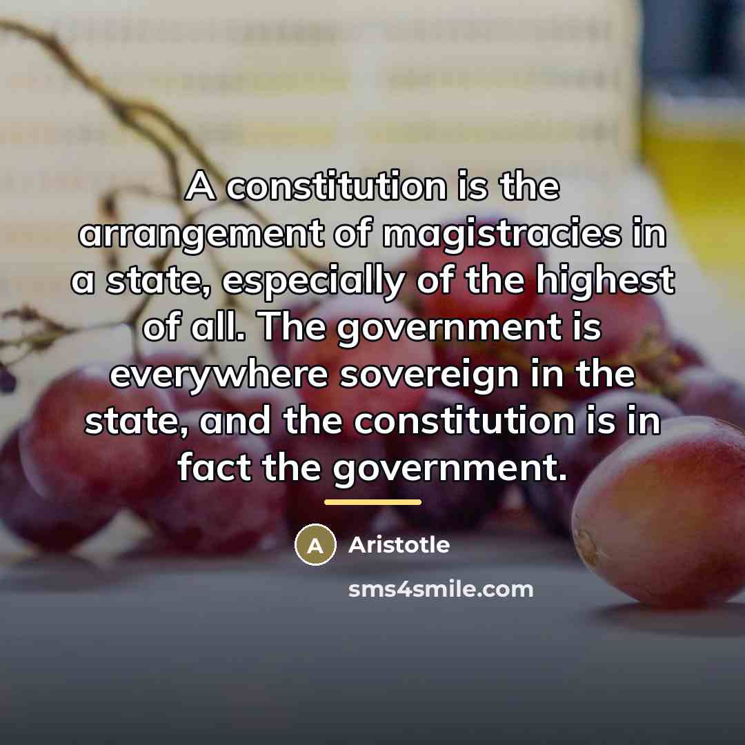 “A constitution is the arrangement of magistracies in a state,…” quote by Aristotle