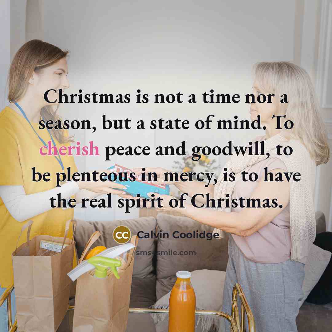 “Christmas is not a time nor a season, but a…” quote by Calvin Coolidge
