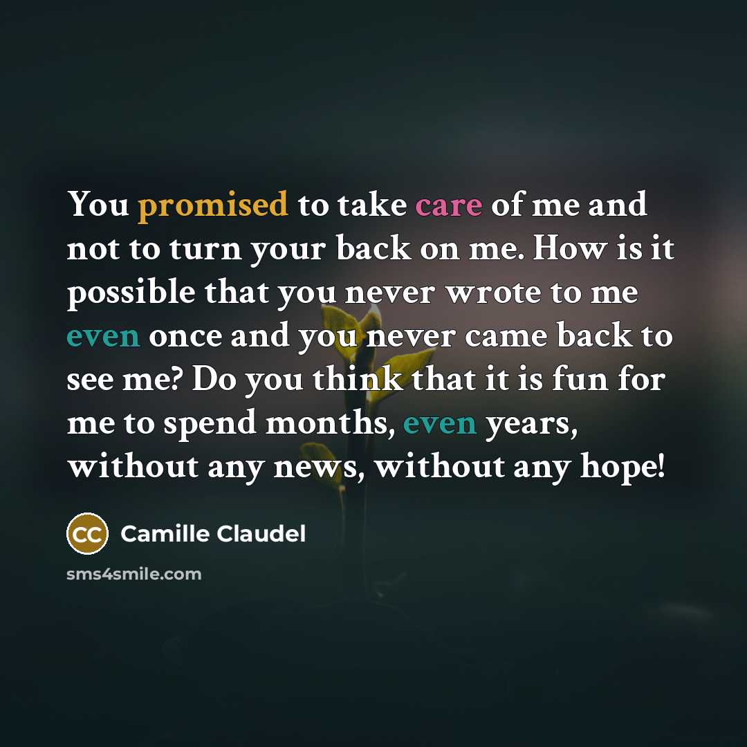 “You promised to take care of me and not to…” quote by Camille Claudel