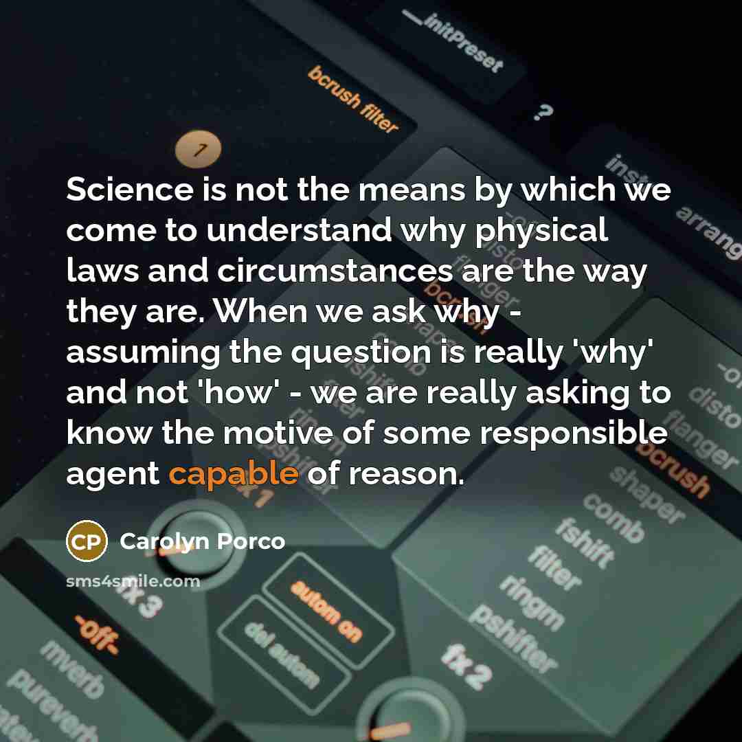 “Science is not the means by which we come to…” quote by Carolyn Porco