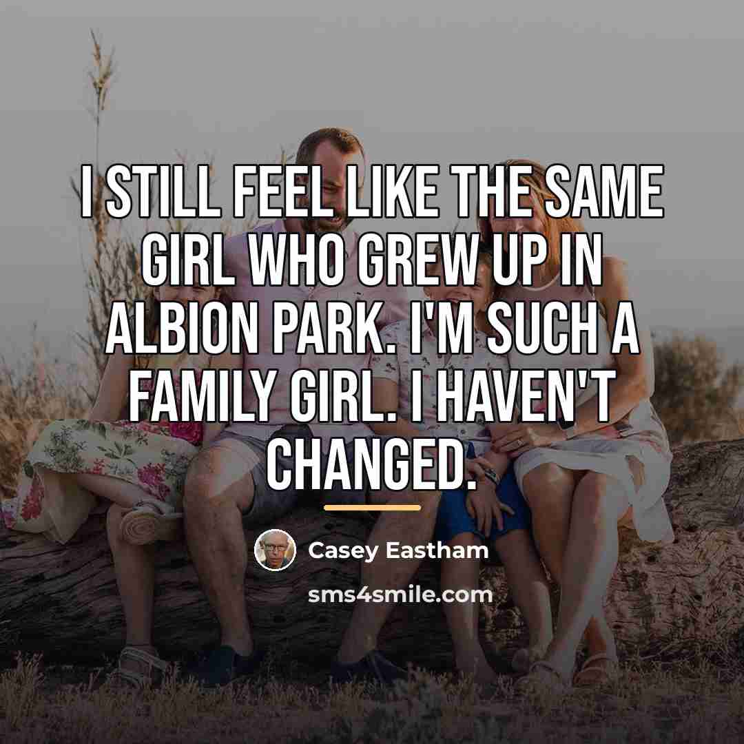 “I still feel like the same girl who grew up…” quote by Casey Eastham