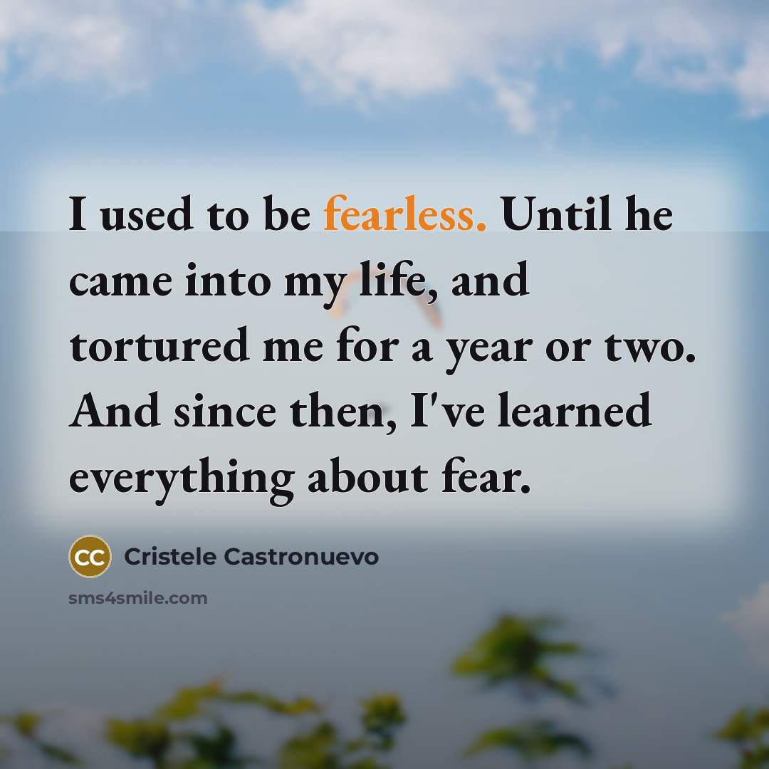 “I used to be fearless. Until he came into my…” quote by Cristele Castronuevo