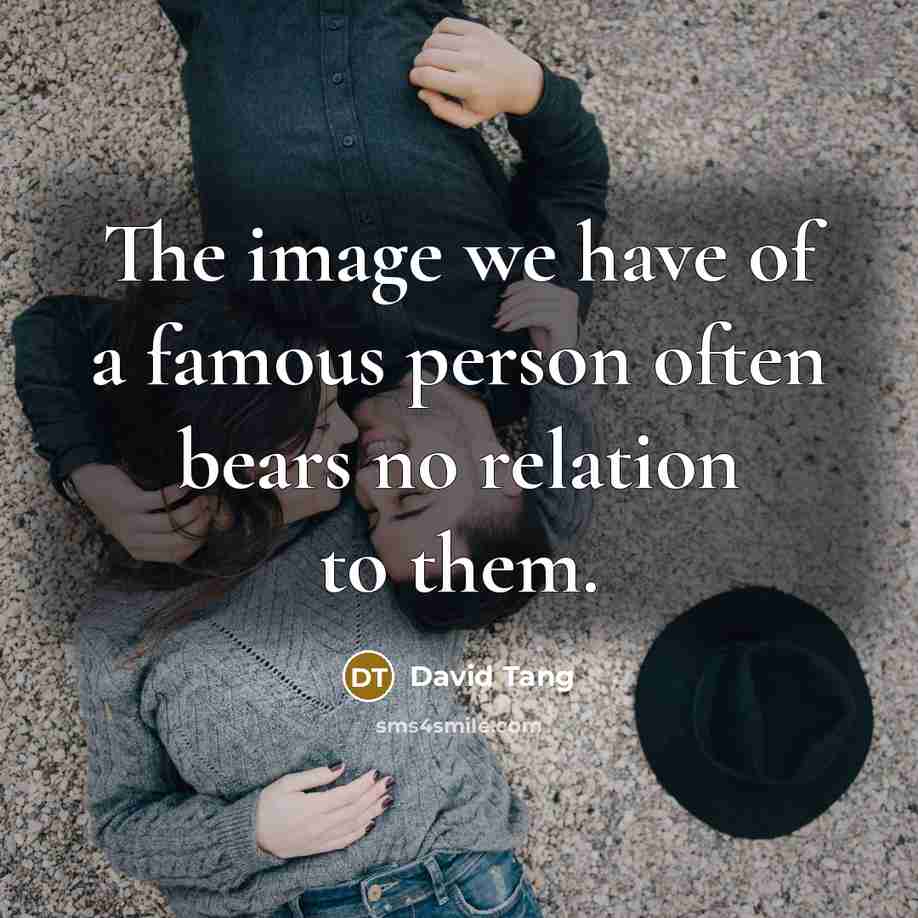 “The image we have of a famous person often bears…” quote by David Tang
