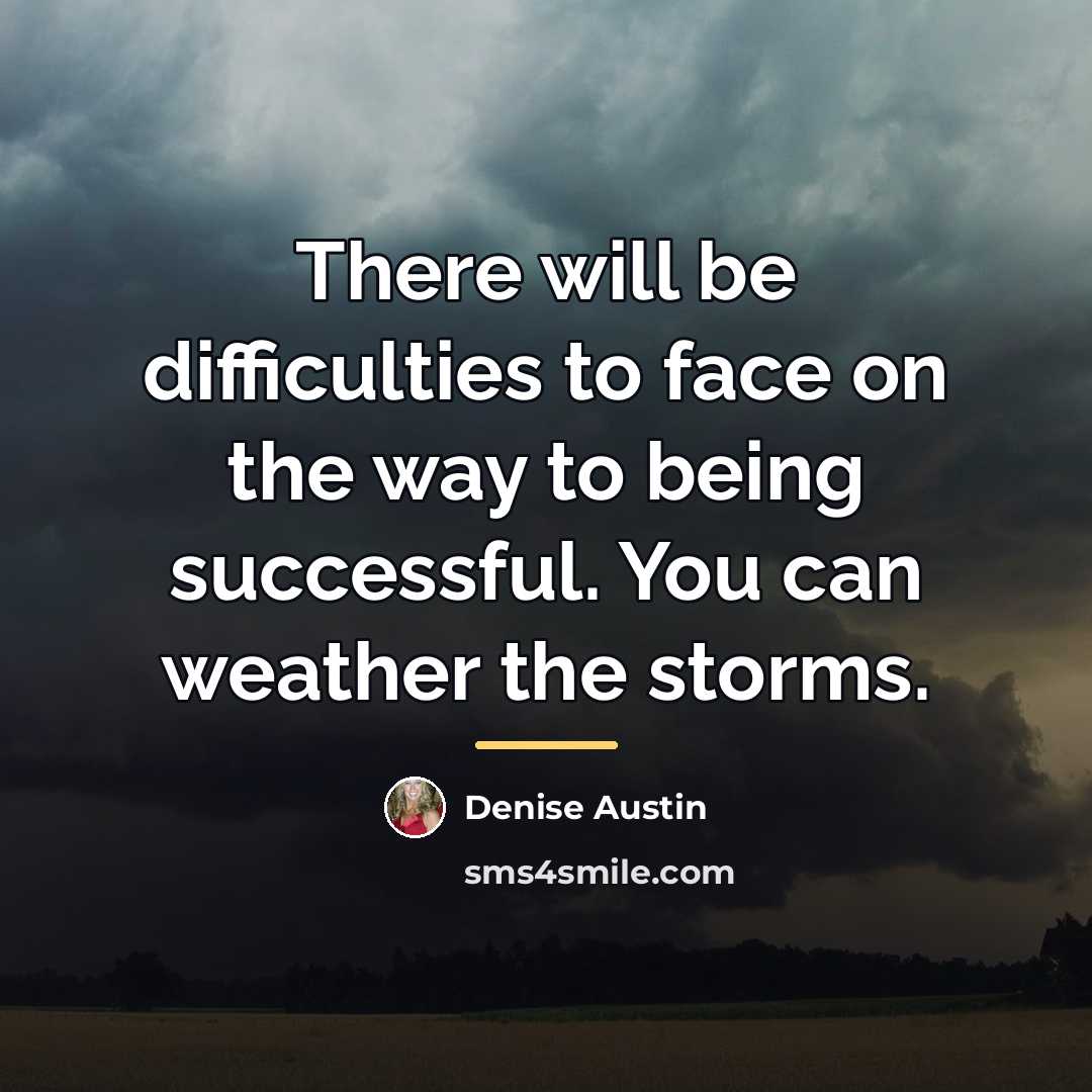 “There will be difficulties to face on the way to…” quote by Denise Austin
