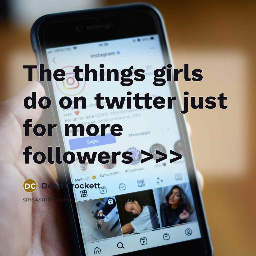 “The things girls do on twitter just for more followers…” quote by Deon Crockett