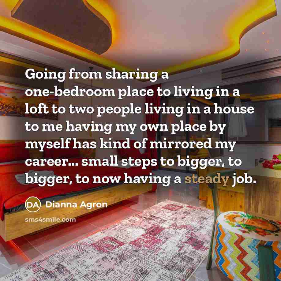 “Going from sharing a one-bedroom place to living in a…” quote by Dianna Agron