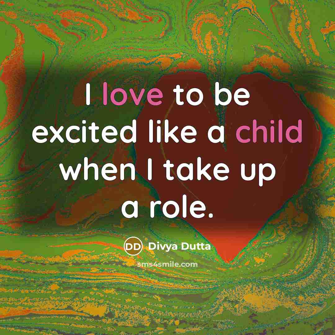 “I love to be excited like a child when I…” quote by Divya Dutta