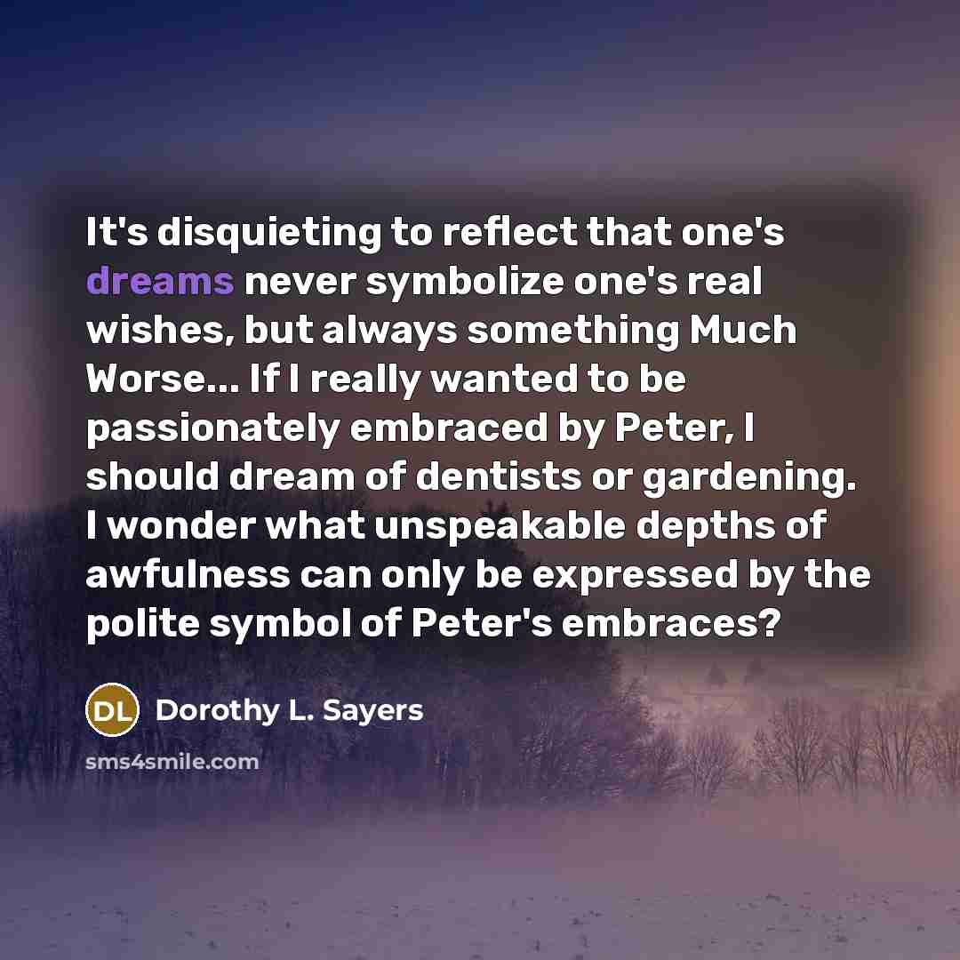 “It's disquieting to reflect that one's dreams never symbolize one's…” quote by Dorothy L. Sayers