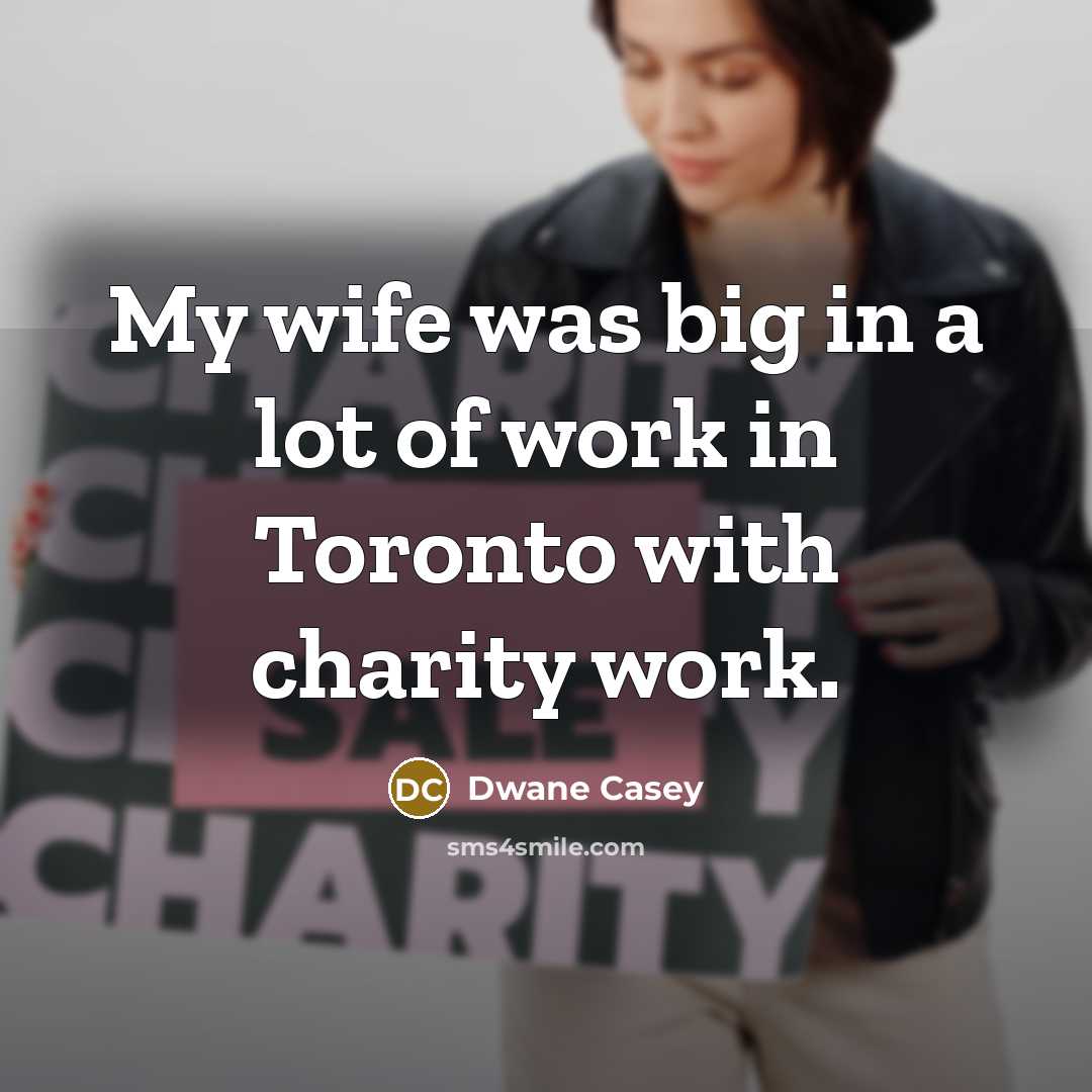 “My wife was big in a lot of work in…” quote by Dwane Casey
