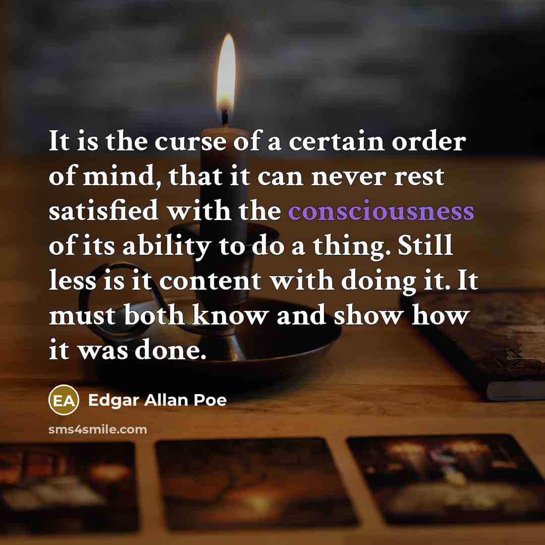 “It is the curse of a certain order of mind,…” quote by Edgar Allan Poe