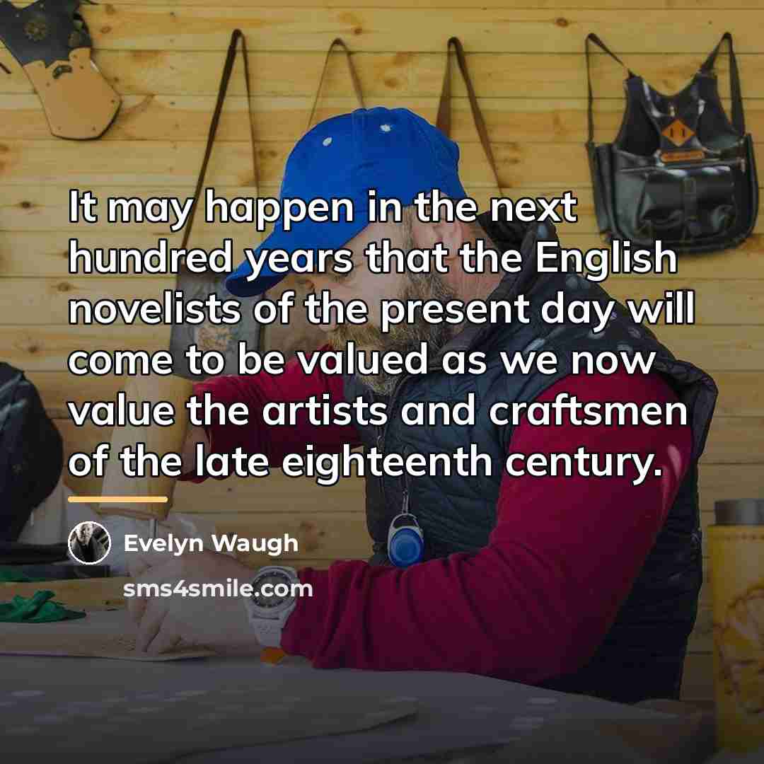 “It may happen in the next hundred years that the…” quote by Evelyn Waugh