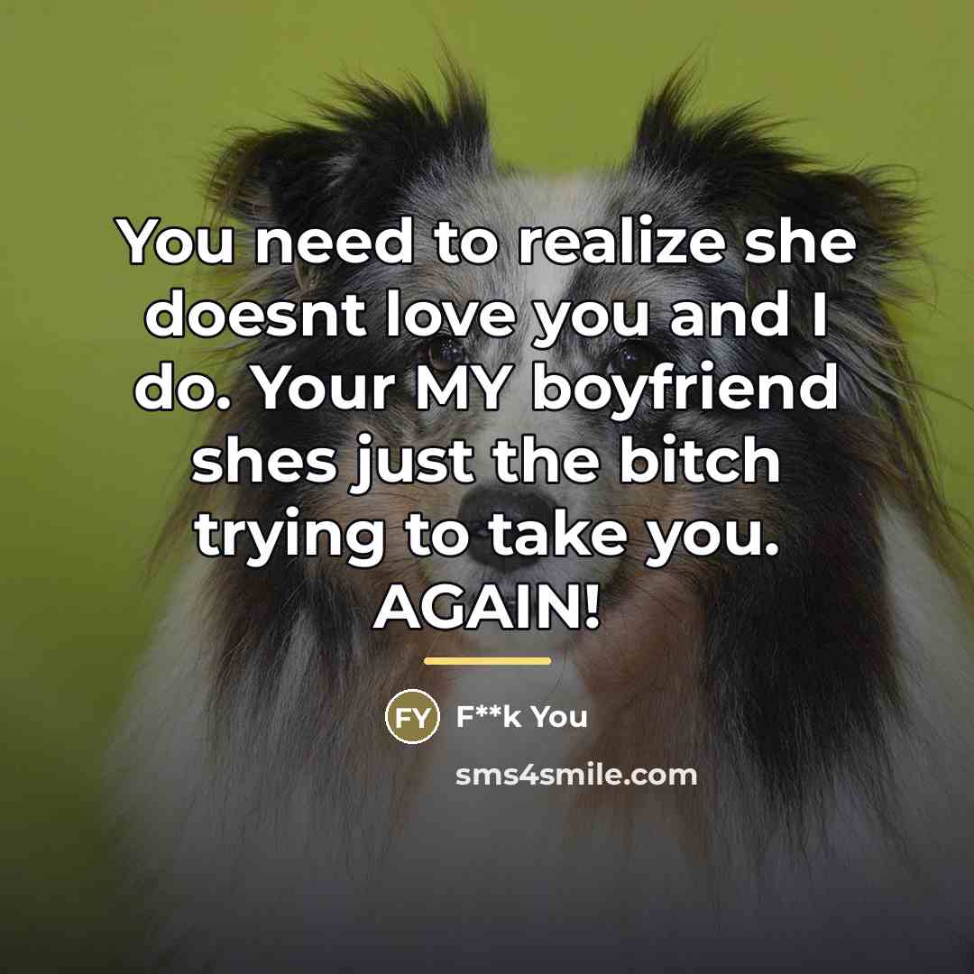 “You need to realize she doesnt love you and I…” quote by F**k You
