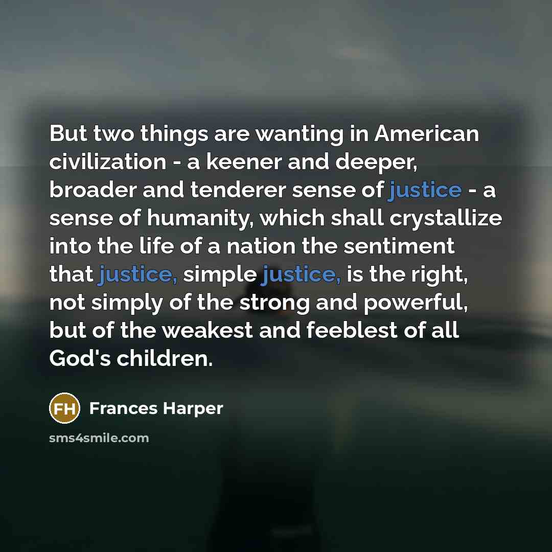 “But two things are wanting in American civilization - a…” quote by Frances Harper